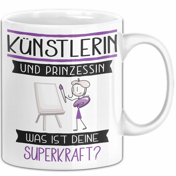 Künstlerin Und Prinzessin Tasse Geschenk Für Eine Künstlerin Geburtstag Was Ist Deine Superkraft Weiß Trendation