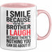 Bruder Tasse Geschenk I Smile Because Youre My Brother Geschenkidee Lustig Rosa Trendation