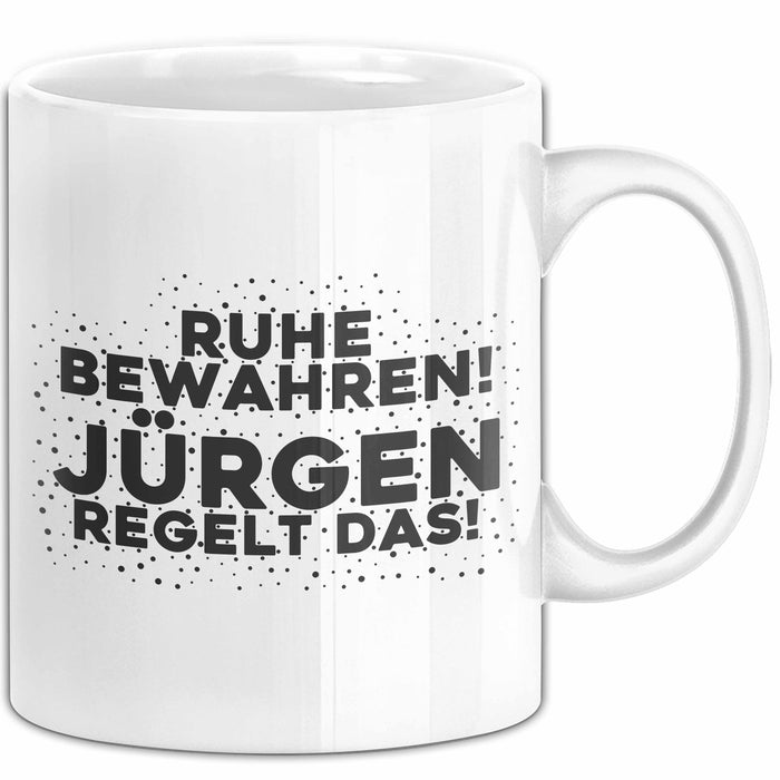 Juergen Tasse Ruhe Bewahren! Juergen Regelt Das! Geschenk
