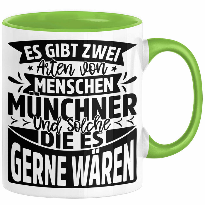 München Tasse Geschenk Heimat Münchener Geschenkidee Kaffee-Becher Bayern Es Gibt 2 Arten von Menschen Münchener Grün Trendation
