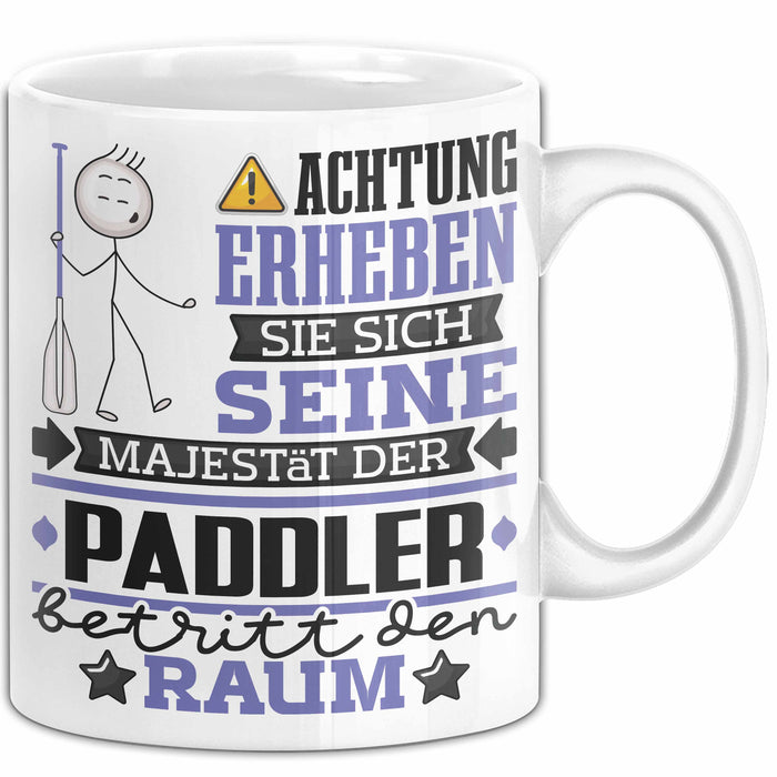 Paddler Geschenk Tasse Lustiger Spruch Erheben Sie Sich Der Paddler Betritt den Raum Weiß Trendation