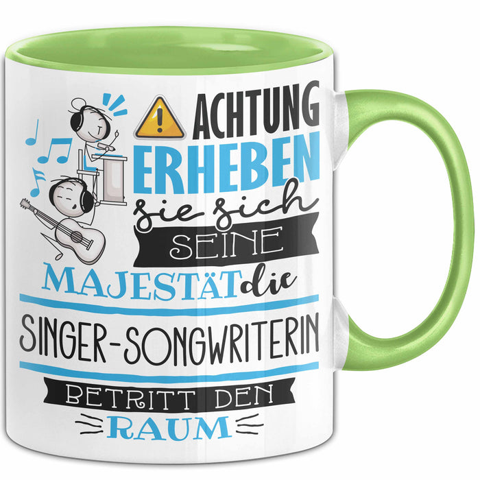 Singer-Songwriterin Tasse Geschenk Lustiger Spruch Bitte Erheben Sie Sich Seine Majestät Die Singer-Songwriterin Betritt Den Raum Grün Trendation