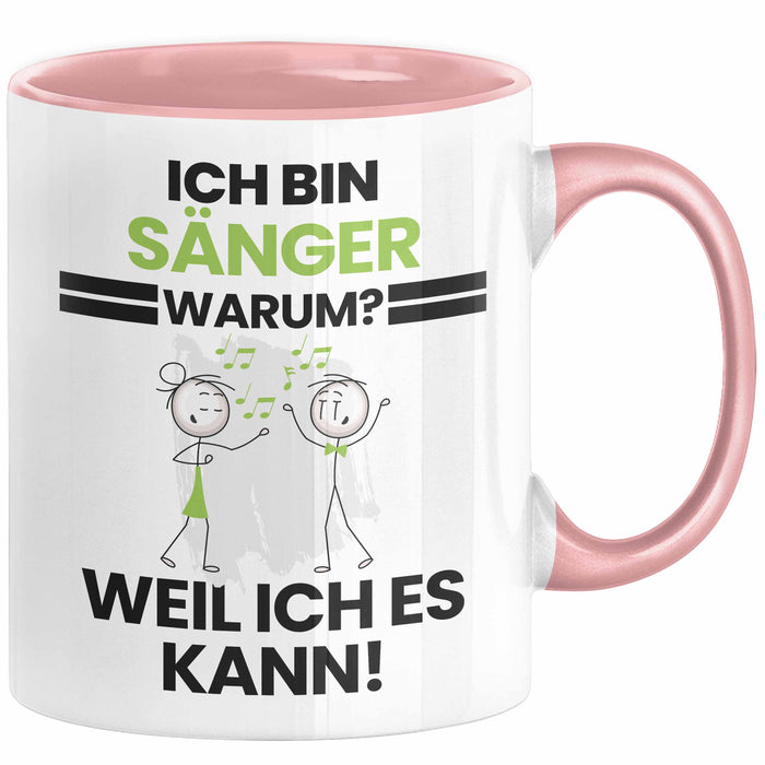 Sänger Geschenk Tasse Lustiger Spruch Ich Bin Sänger Warum Weil Ich Es Kann Geschenkidee Bester Sänger Geburtstag Kaffee-Becher Rosa Trendation