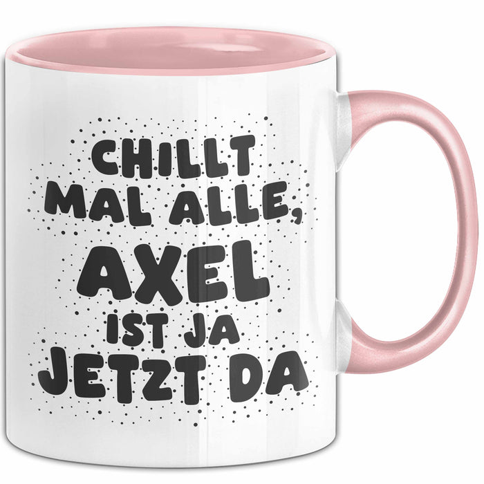 Axel Tasse Chillt Mal Alle, Axel Ist Ja Jetzt Da Geschenk