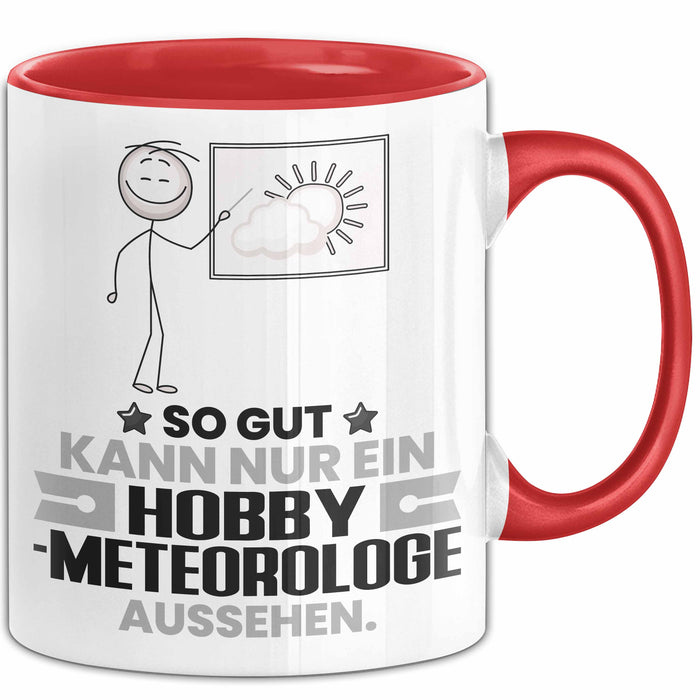Hobbymeteorologe Geschenk Tasse So Gut Kann Nur Ein Hobbymeteorologe Aussehen Geschenkidee Kaffee-Becher Rot Trendation