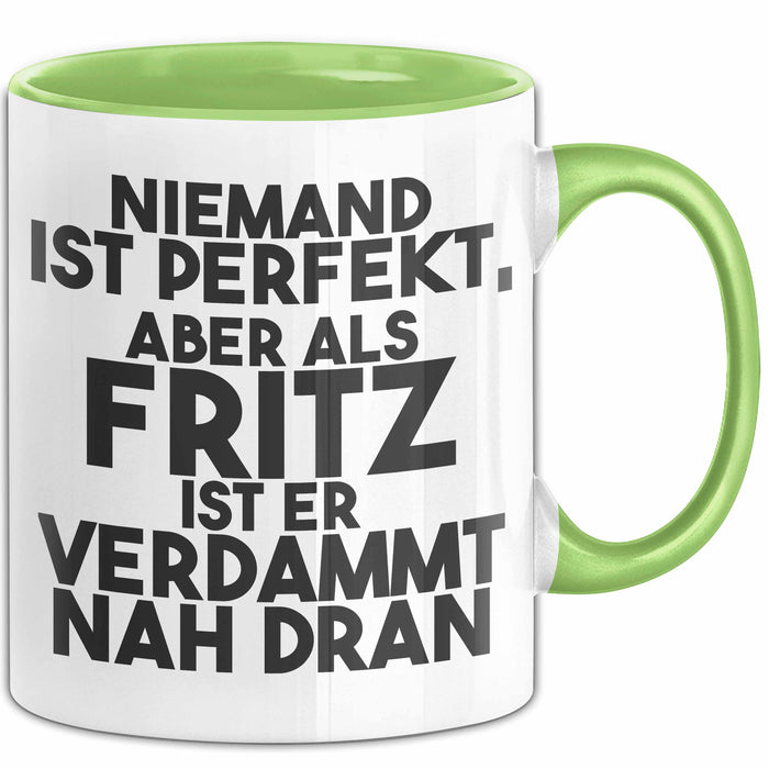 Fritz Tasse Niemand Ist Perfekt, Aber Als Fritz Ist Er Verdammt Nah Dran Grün Trendation