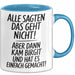 Birgit Tasse Geschenk Alle Sagten Das Geht Nicht Aber Dann Kam Birgit Und Hat Es Einfach Gemacht Geschenkidee Becher mit Name Blau Trendation