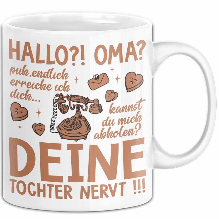 Oma Großmutter Tasse Becher Geschenk Lustige Geschenkidee Spruch Hallo Oma Deine Tochter Nervt Weiß Trendation