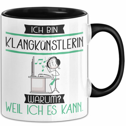 Klangkünstlerin Tasse Geschenk Ich Bin Klangkünstlerin Warum Weil Ich Es Kann Geschenkidee Geburtstag Trendation