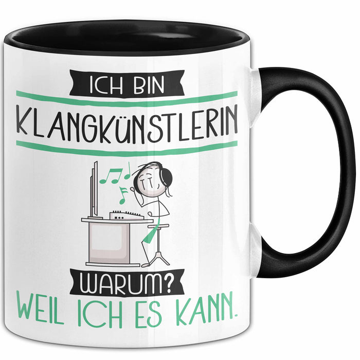 Klangkünstlerin Tasse Geschenk Ich Bin Klangkünstlerin Warum Weil Ich Es Kann Geschenkidee Geburtstag Trendation