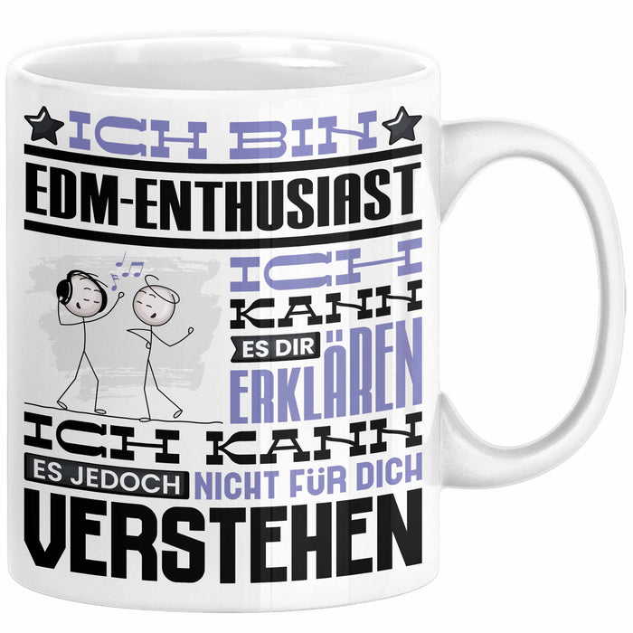 EDM-Enthusiast Geschenk Tasse Lustige Geschenkdiee für einen EDM-Enthusiast Geburtstag Ich Bin EDM-Enthusiast Ich Kann Es Dir Erklären Aber Nicht Für Dich Verstehen Weiß Trendation