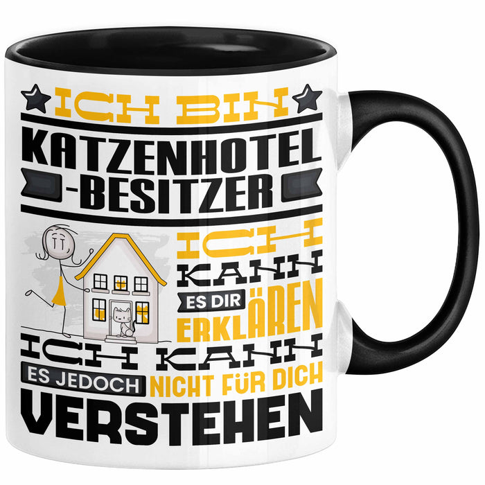Katzenhotelbesitzer Geschenk Kaffee-Tasse Geschenkidee für Katzenhotelbesitzer Ich Bin Katzenhotelbesitzer Ich Kann Es Dir Erklären Jedoch Nicht Für Dich Verstehen Spruch Lustig Schwarz Trendation