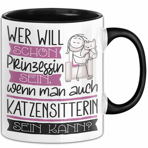 Katzensitterin Tasse Geschenk Spruch Wer Will Schon Prinzessin Sein Wenn Man Auch Katzensitterin Sein Kann Trendation
