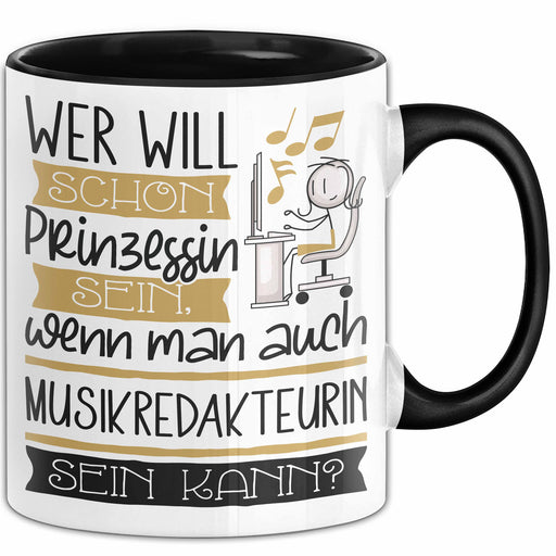 Musikredakteurin Tasse Geschenk Spruch Wer Will Schon Prinzessin Sein Wenn Man Auch Musikredakteurin Sein Kann Trendation
