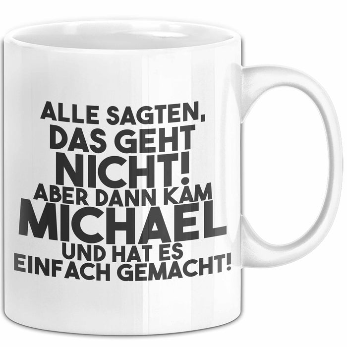 Michael Tasse Alle Sagten Das Geht Nicht, Aber Dann Kam Michael Geschenk