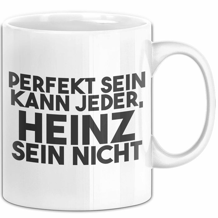 Heinz Tasse Perfekt Sein Kann Jeder, Heinz Sein Nicht Geschenk