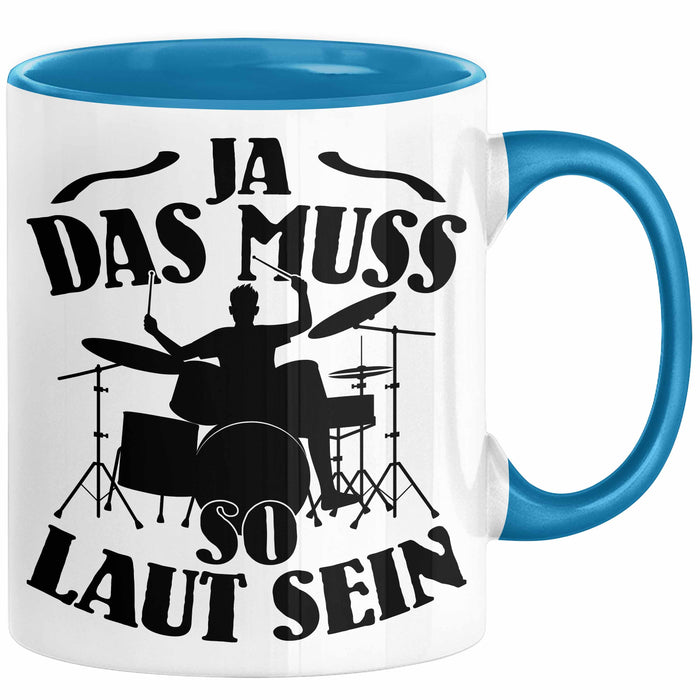Schlagzeug-Spieler Geschenk Drummer Tasse Geschenkidee Spruch Ja Das Muss So Laut Schlagzeuger Blau Trendation
