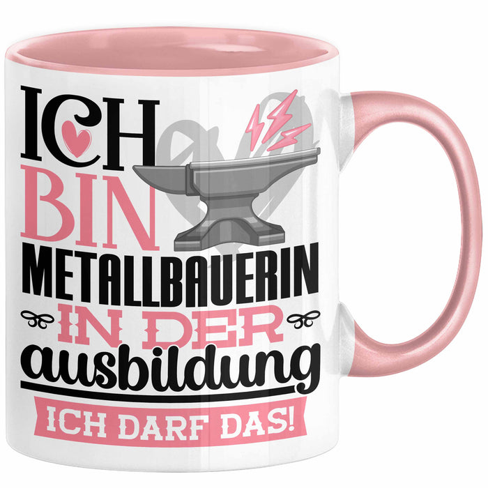 Metallbauerin Ausbildung Start Geschenk Tasse Ich Bin Metallbauerin In Der Ausbildung Ich Darf Das Kaffee-Becher Geschenkidee Rosa Trendation