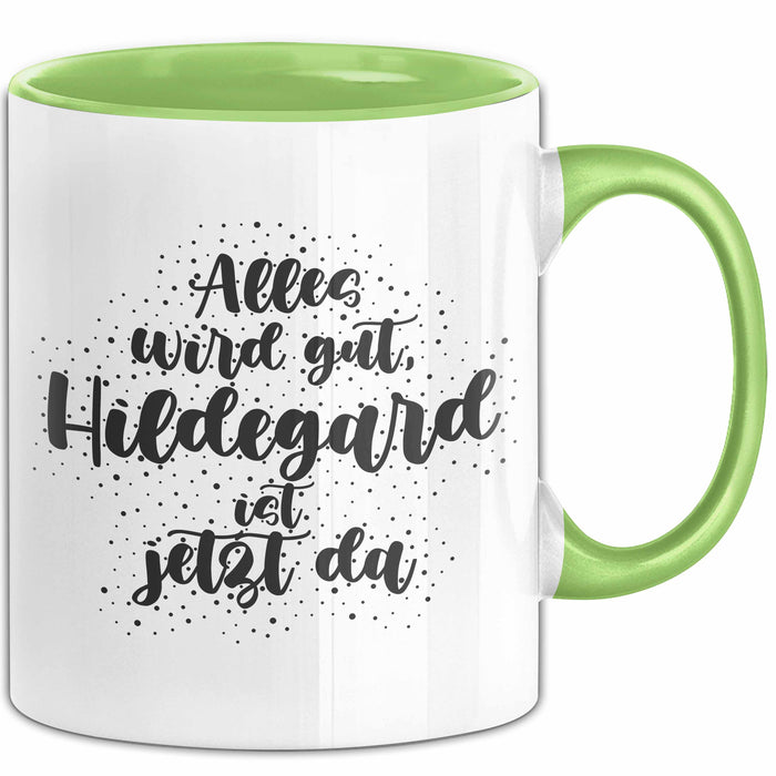 Hildegard Tasse Alles Wird Gut, Hildegard Ist Jetzt Da Geschenk