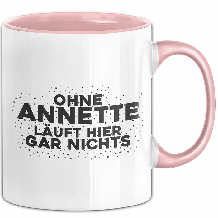 Annette Tasse Ohne Annette Laeuft Hier Gar Nichts Geschenk