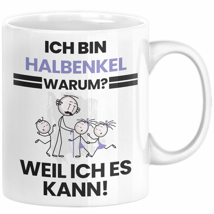Halbenkel Geschenk Tasse Lustiger Spruch Ich Bin Halbenkel Warum Weil Ich Es Kann Geschenkidee Bester Halbenkel Geburtstag Kaffee-Becher Weiß Trendation