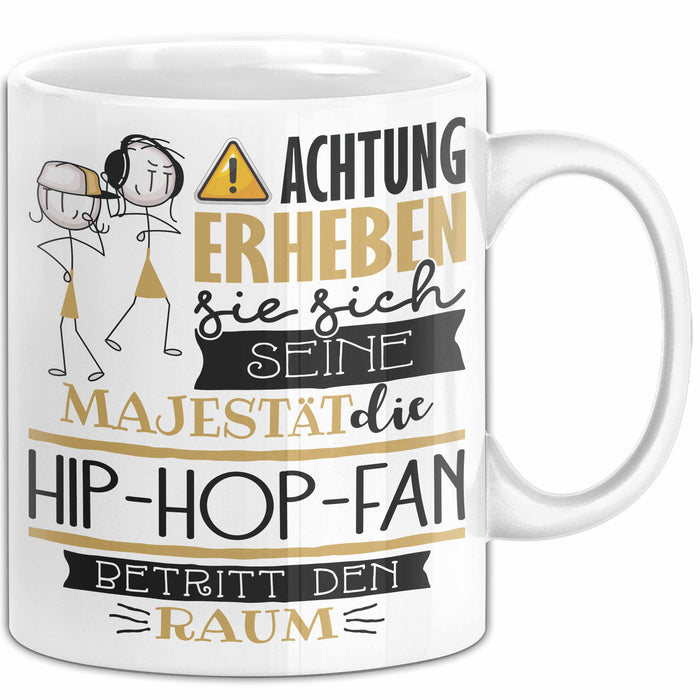 Hip-Hop-Fan Tasse Geschenk Lustiger Spruch Bitte Erheben Sie Sich Seine Majestät Die Hip-Hop-Fan Betritt Den Raum Weiß Trendation
