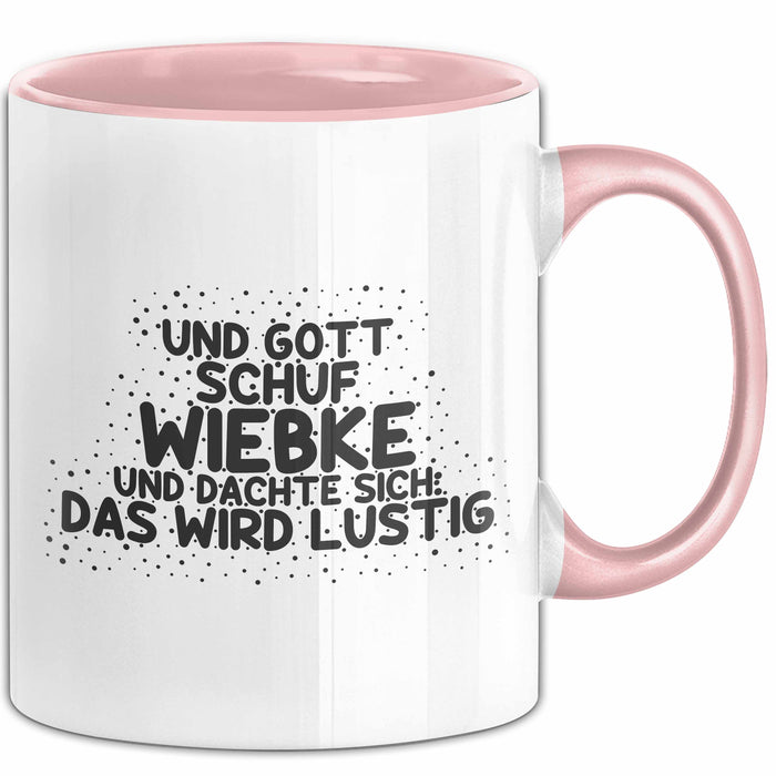 Wiebke Tasse Und Gott Schuf Wiebke Und Dachte Sich: Das Wird Lustig