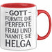Helga Tasse Geschenk Gott Formte Die Perfekte Frau Helga Geschenkidee Rot Trendation