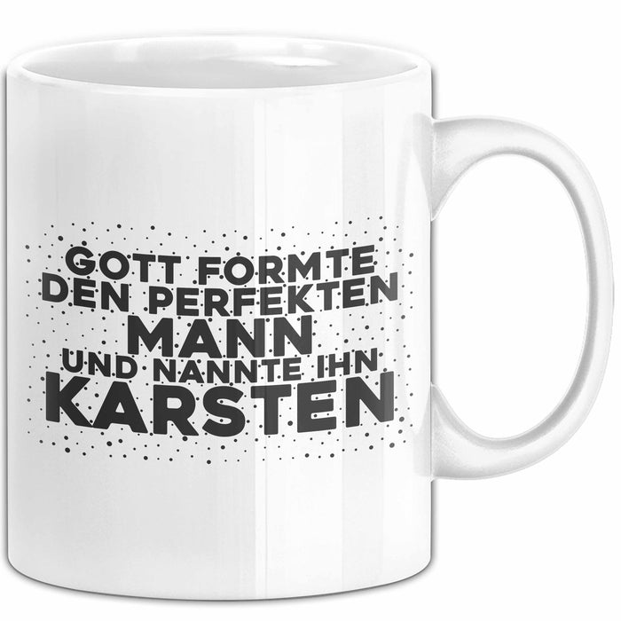 Karsten Tasse Gott Formte Den Perfekten Mann Und Nannte Ihn Karsten