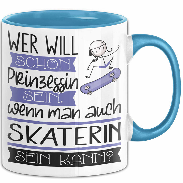 Skaterin Tasse Geschenk Spruch Wer Will Schon Prinzessin Sein Wenn Man Auch Skaterin Sein Kann Blau Trendation