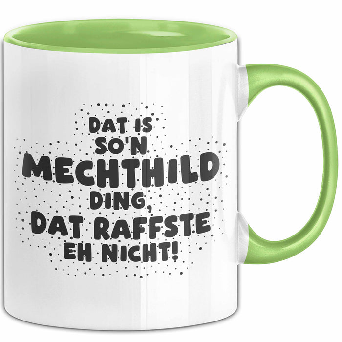 Mechthild Tasse Dat Is So'n Mechthild Ding, Dat Raffste Eh Nicht Geschenk