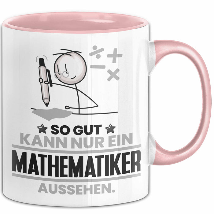 Mathematiker Geschenk Tasse So Gut Kann Nur Ein Mathematiker Aussehen Geschenkidee Kaffee-Becher Rosa Trendation