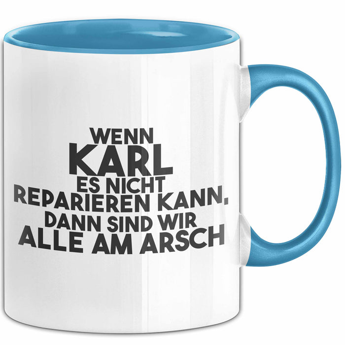 Karl Tasse Wenn Karl Es Nicht Reparieren Kann, Dann Sind Wir Alle Am Arsch Blau Trendation