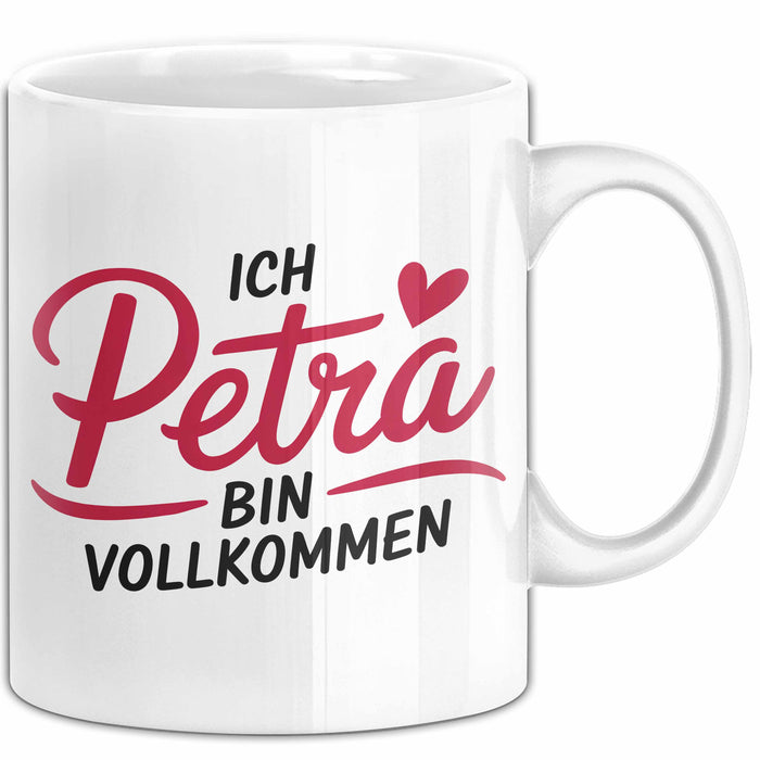 Petra Tasse Geschenk Ich Bin Vollkommen Petra Geschenkidee Geburtstag Weiß Trendation