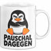 Sarkastischer Pinguin Tasse Geschenk Lustige Geschenkidee Spruch Pauschal Dagegen Weiß Trendation