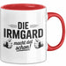 Irmgard Tasse Geschenk Die Irmgard Macht Dat Schon Geschenkidee Becher mit Name Rot Trendation