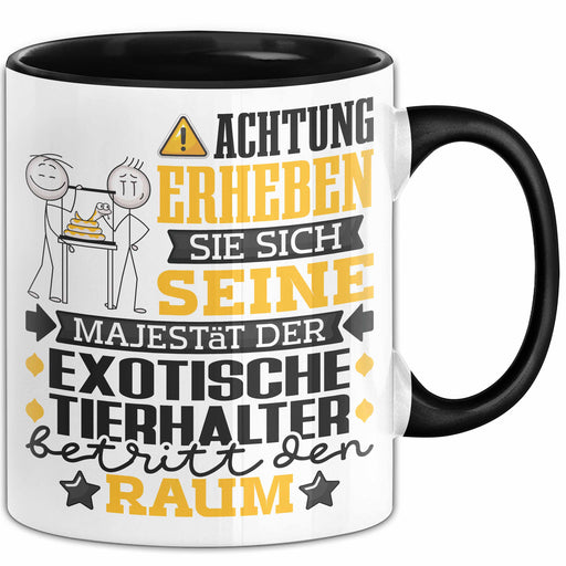 ExotischeTierhalter Geschenk Tasse Lustiger Spruch Erheben Sie Sich Der ExotischeTierhalter Betritt den Raum Schwarz Trendation