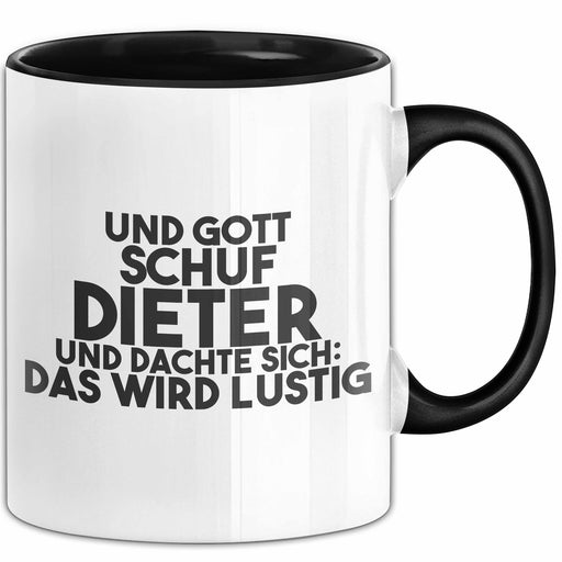 Dieter Tasse Und Gott Schuf Dieter Und Dachte Sich: Das Wird Lustig Schwarz Trendation