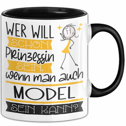 Model Tasse Geschenk Spruch Wer Will Schon Prinzessin Sein Wenn Man Auch Model Sein Kann Trendation