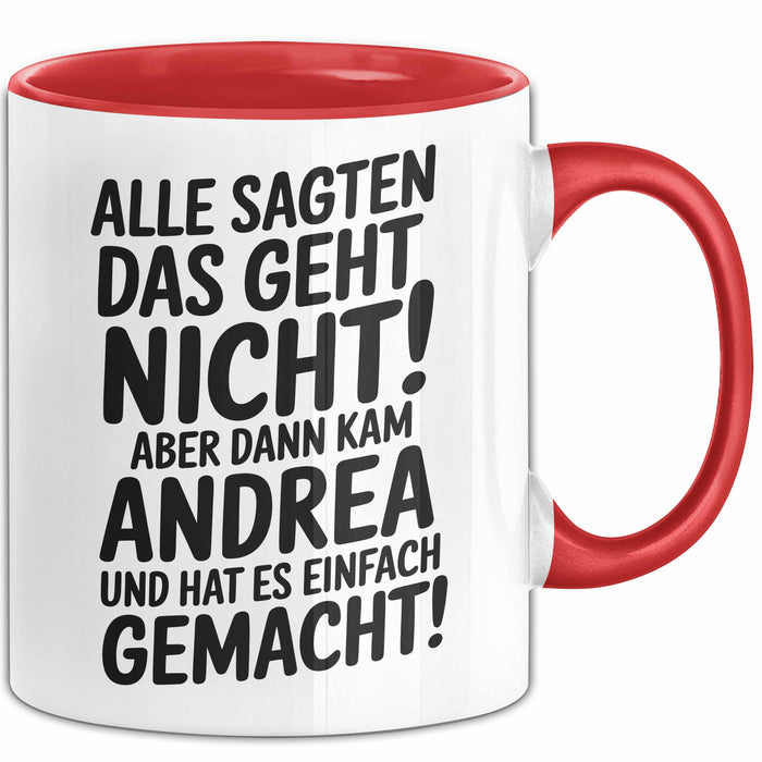 Andrea Tasse Geschenk Alle Sagten Das Geht Nicht Aber Dann Kam Andrea Und Hat Es Einfach Gemacht Geschenkidee Becher mit Name Rot Trendation
