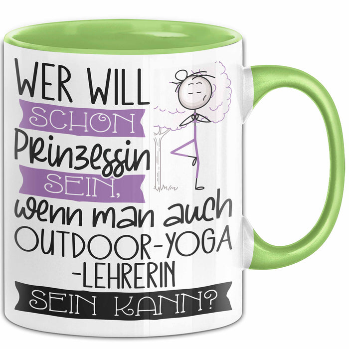 Outdoor-Yoga-Lehrerin Tasse Geschenk Spruch Wer Will Schon Prinzessin Sein Wenn Man Auch Outdoor-Yoga-Lehrerin Sein Kann Grün Trendation