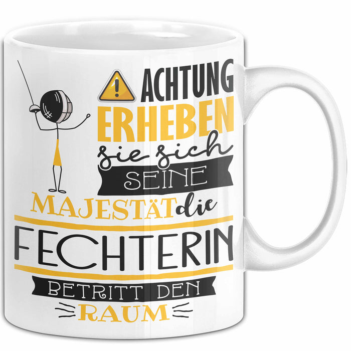 Fechterin Tasse Geschenk Lustiger Spruch Bitte Erheben Sie Sich Seine Majestät Die Fechterin Betritt Den Raum Weiß Trendation