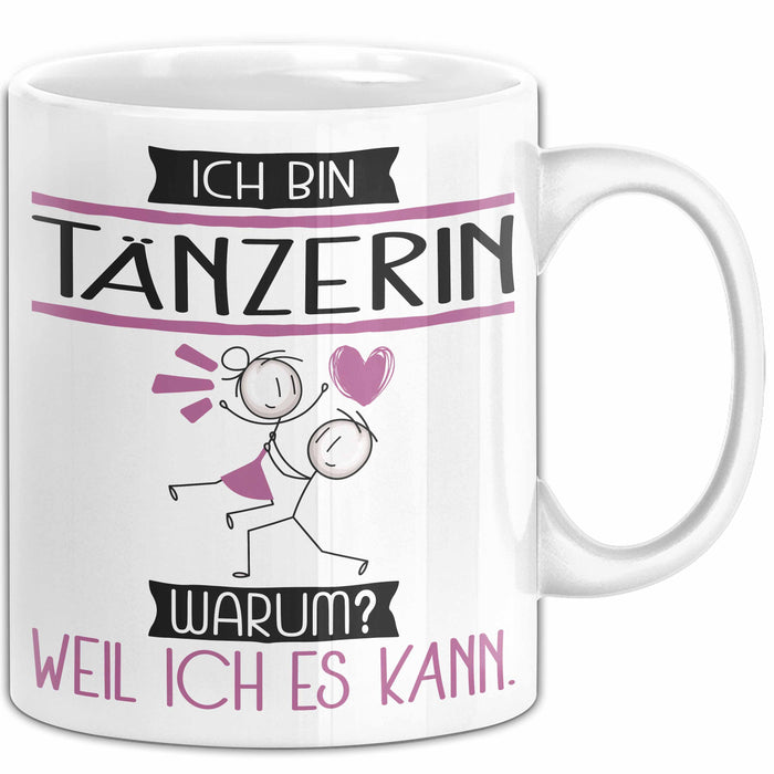 Tänzerin Tasse Geschenk Ich Bin Tänzerin Warum Weil Ich Es Kann Geschenkidee Geburtstag Weiß Trendation