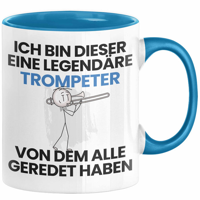 Trompeter Geschenk Tasse Lustige Geschenkidee Geburtstag für Trompeter Ich Bin Dieser Legendäre Trompeter Von Dem Alle Geredet Haben Kaffee-Becher Blau Trendation