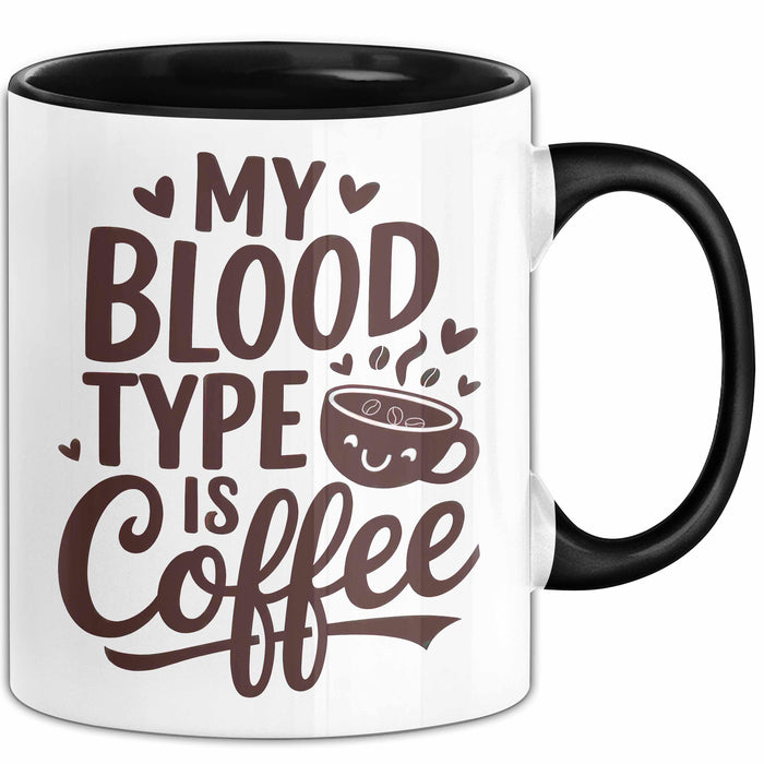 Kaffeeliebhaber Tasse Geschenk Lustige Geschenkidee Spruch Mein Bluttyp ist Kaffee Schwarz Trendation
