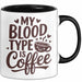 Kaffeeliebhaber Tasse Geschenk Lustige Geschenkidee Spruch Mein Bluttyp ist Kaffee Schwarz Trendation