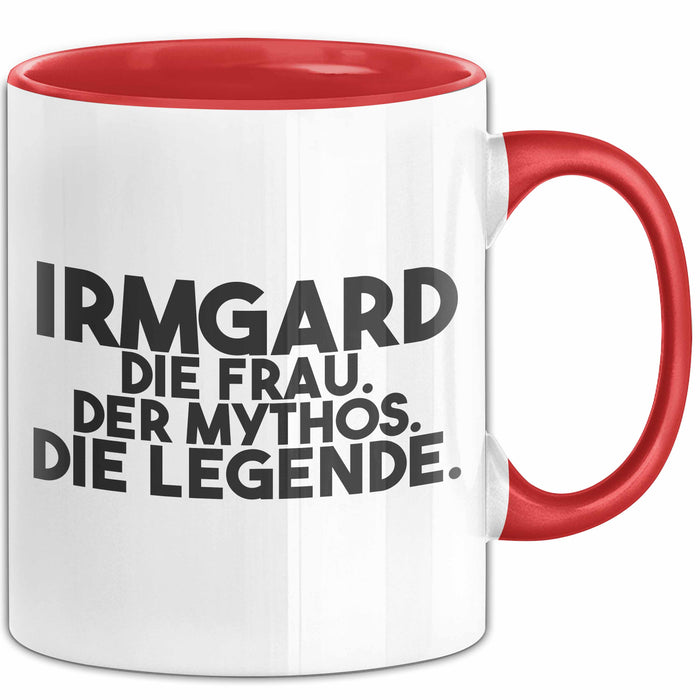 Irmgard Tasse Irmgard – Die Frau. Der Mythos. Die Legende. Geschenk Rot Trendation
