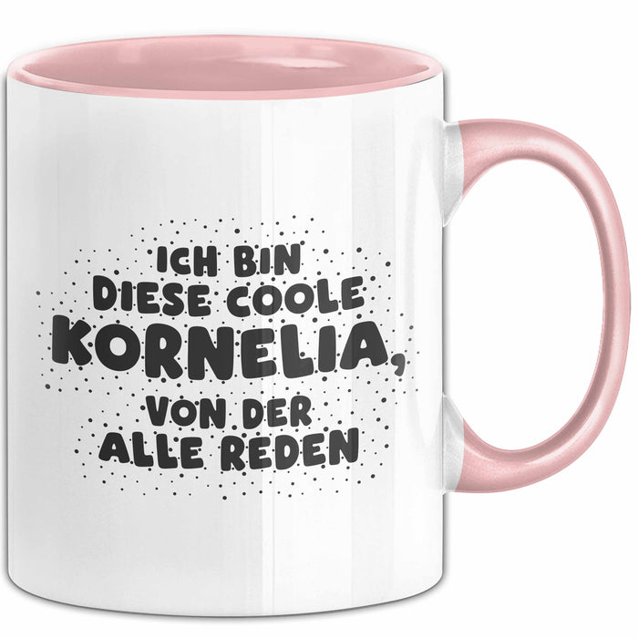 Kornelia Tasse Ich Bin Diese Coole Kornelia, Von Der Alle Reden Geschenk