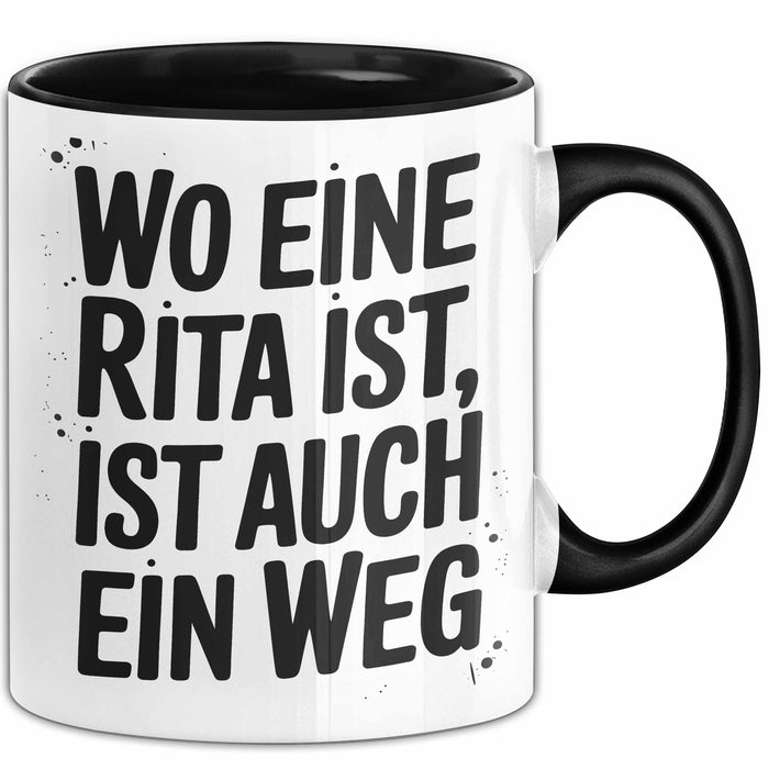 Rita Tasse Geschenk Wo Eine Rita Ist Ist Auch Ein Weg Geschenkidee Becher mit Name Schwarz Trendation