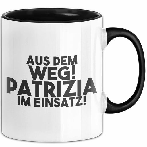 Patrizia Tasse Aus Dem Weg! Patrizia Im Einsatz! Geschenk Schwarz Trendation